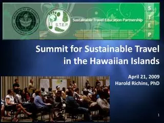 Summit for Sustainable Travel in the Hawaiian Islands April 21, 2009 Harold Richins, PhD