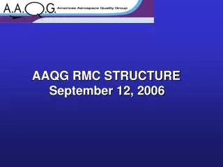 AAQG RMC STRUCTURE September 12, 2006