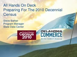 All Hands On Deck Preparing For The 2010 Decennial Census Steve Barker Program Manager State Data Center
