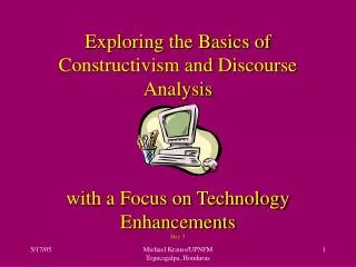 Exploring the Basics of Constructivism and Discourse Analysis with a Focus on Technology Enhancements Day 3