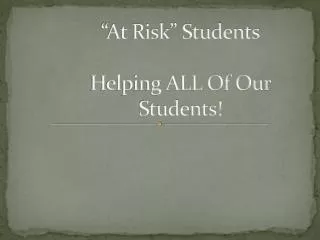 “At Risk” Students Helping ALL Of Our Students!