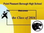 Class of 2016: Point Pleasant Borough High School Administration Overview - slide 1