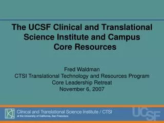 The UCSF Clinical and Translational Science Institute and Campus Core Resources