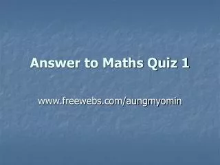 Answer to Maths Quiz 1