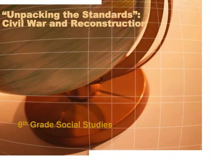 unpacking the standards civil war and reconstruction