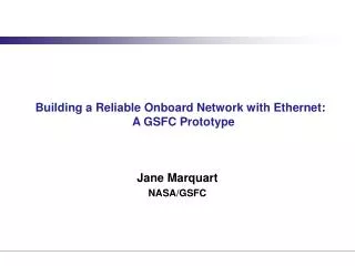Building a Reliable Onboard Network with Ethernet: A GSFC Prototype