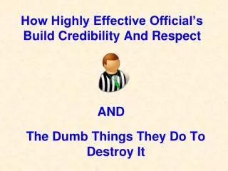 How Highly Effective Official’s Build Credibility And Respect