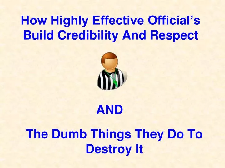 how highly effective official s build credibility and respect