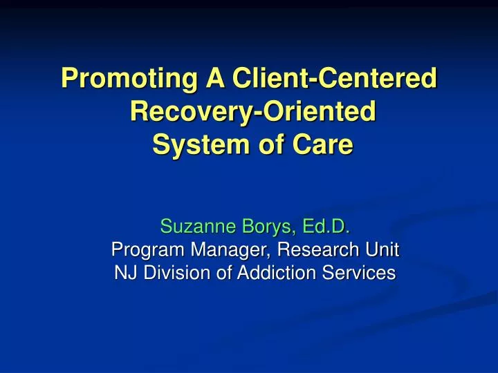 promoting a client centered recovery oriented system of care