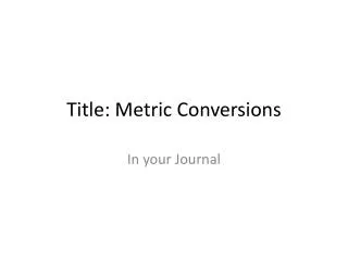 Title: Metric Conversions