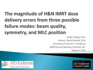 The magnitude of H&amp;N IMRT dose delivery errors from three possible failure modes: beam quality, symmetry, and MLC po