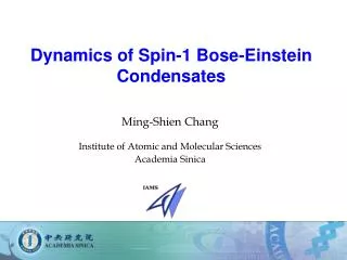 Ming- Shien Chang Institute of Atomic and Molecular Sciences Academia Sinica