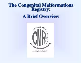 The Congenital Malformations Registry: A Brief Overview