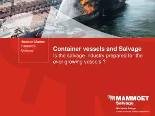 Container vessels and Salvage Is the salvage industry prepared for the ever growing vessels ?