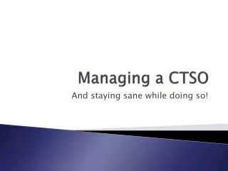 Managing a CTSO