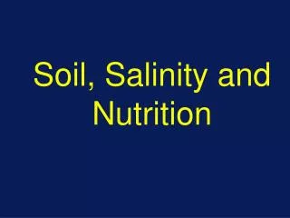 Soil, Salinity and Nutrition