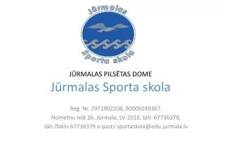 JŪRMALAS PILSĒTAS DOME Jūrmalas Sporta skola