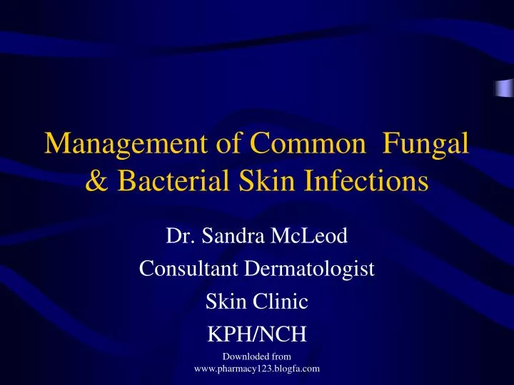 management of common fungal bacterial skin infections