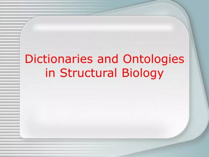 dictionaries and ontologies in structural biology