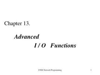 Chapter 13. Advanced 				I / O Functions