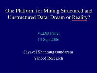 One Platform for Mining Structured and Unstructured Data: Dream or Reality?