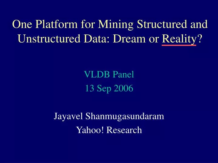 one platform for mining structured and unstructured data dream or reality