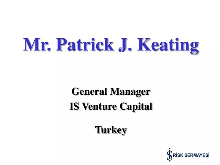 mr patrick j keating general manager is venture capital turkey
