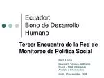 Ecuador: Bono de Desarrollo Humano - slide 1