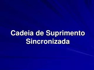 cadeia de suprimento sincronizada