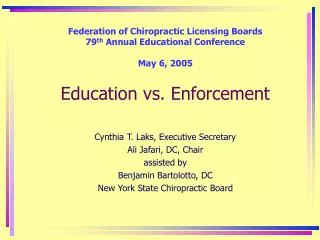 Federation of Chiropractic Licensing Boards 79 th Annual Educational Conference May 6, 2005 Education vs. Enforcement C