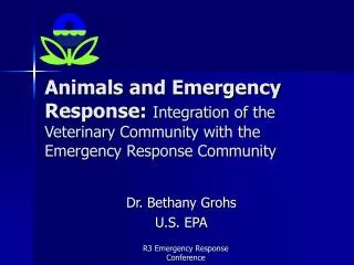 Animals and Emergency Response: Integration of the Veterinary Community with the Emergency Response Community