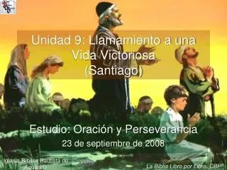 Unidad 9: Llamamiento a una Vida Victoriosa (Santiago)