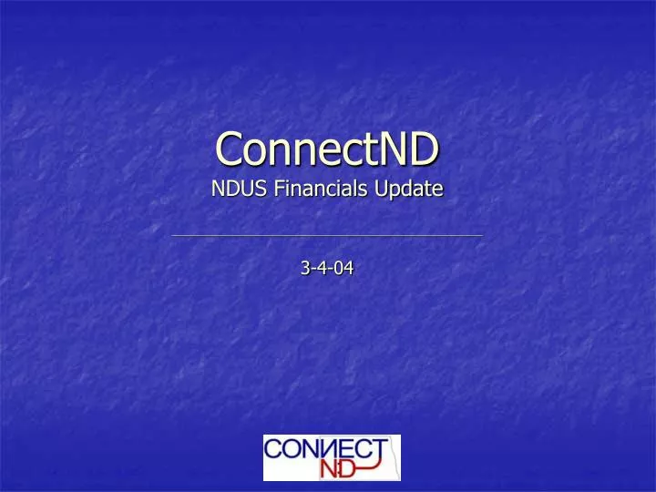 connectnd ndus financials update 3 4 04