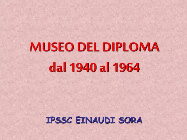 museo del diploma dal 1940 al 1964