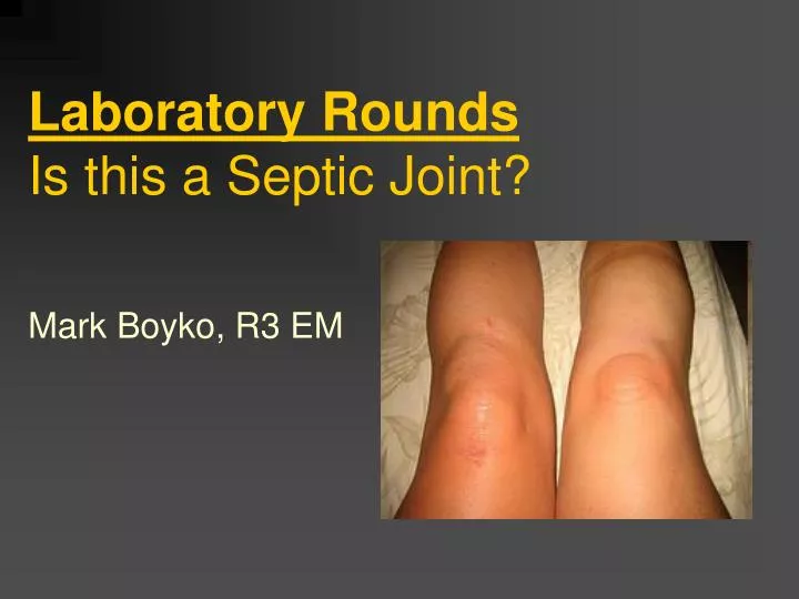 laboratory rounds is this a septic joint