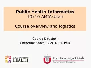 Public Health Informatics 10x10 AMIA-Utah Course overview and logistics