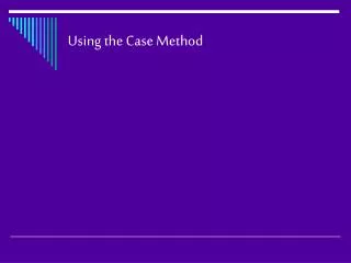 Using the Case Method