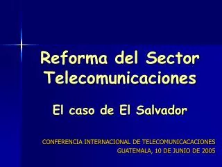 Reforma del Sector Telecomunicaciones El caso de El Salvador