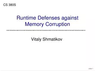 Runtime Defenses against Memory Corruption