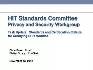 HIT Standards Committee Privacy and Security Workgroup Task Update: Standards and Certification Criteria for Certifying