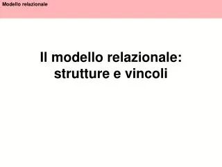 Il modello relazionale: strutture e vincoli