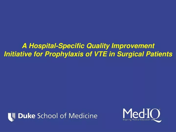 a hospital specific quality improvement initiative for prophylaxis of vte in surgical patients