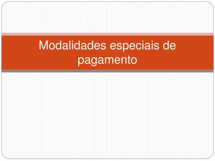 modalidades especiais de pagamento