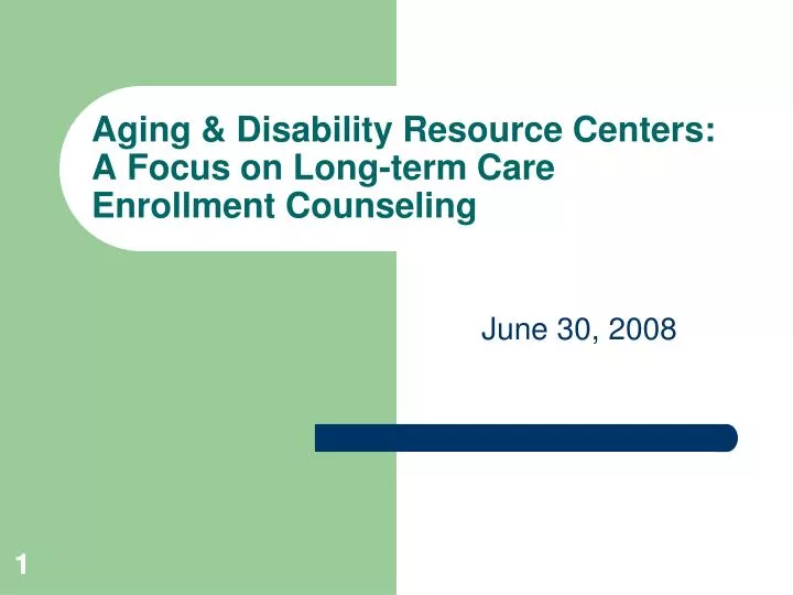 aging disability resource centers a focus on long term care enrollment counseling