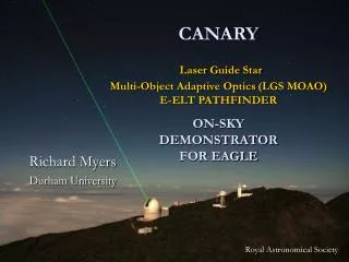 CANARY Laser Guide Star Multi-Object Adaptive Optics (LGS MOAO) E-ELT PATHFINDER ON-SKY DEMONSTRATOR FOR EAGLE