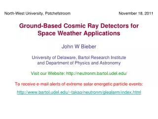 John W Bieber University of Delaware, Bartol Research Institute and Department of Physics and Astronomy Visit our Websit