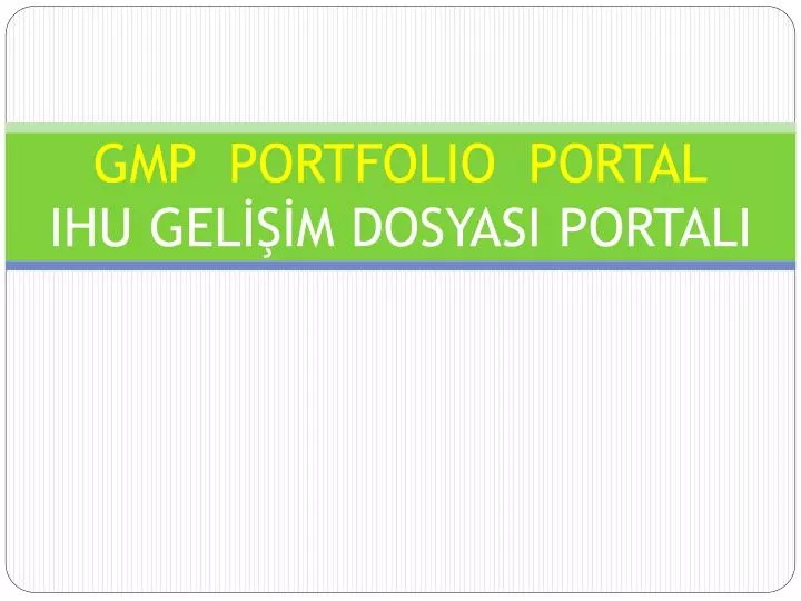 gmp portfolio portal ihu gel m dosyasi portali