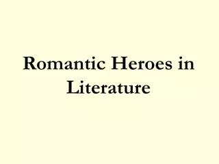 Romantic Heroes in Literature