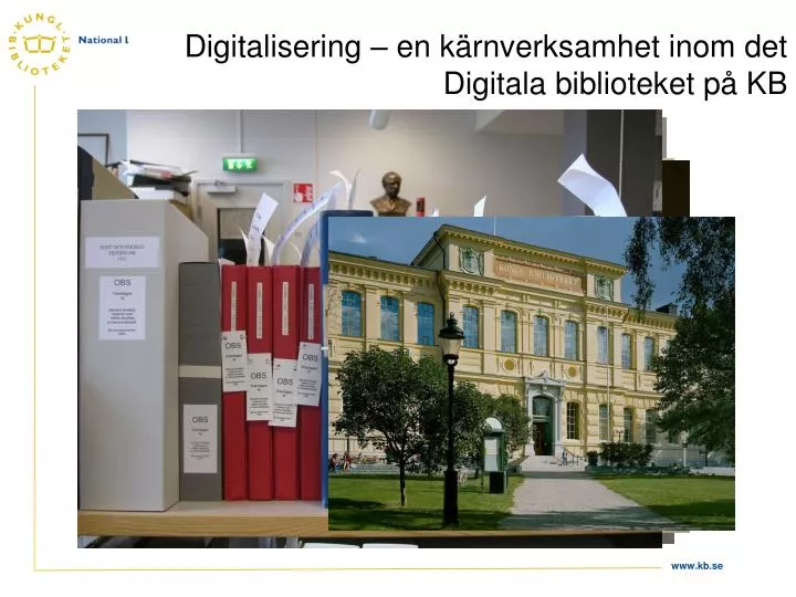 digitalisering en k rnverksamhet inom det digitala biblioteket p kb