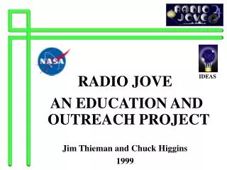 RADIO JOVE AN EDUCATION AND OUTREACH PROJECT Jim Thieman and Chuck Higgins 1999
